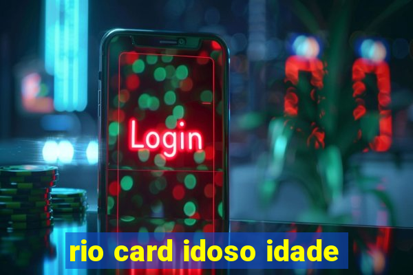 rio card idoso idade